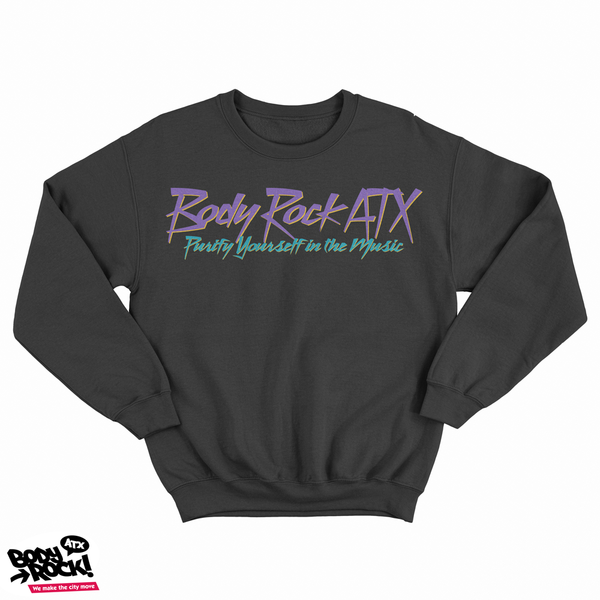 Body Rock ATX: Purify Yourself in the Music (Black Sweatshirt)