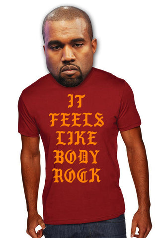 It Feels Like Body Rock Tee